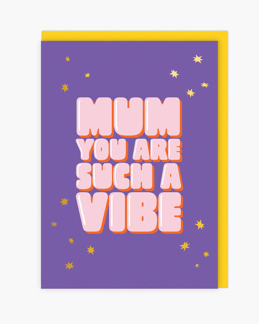 Mum You are Such a Vibe Card