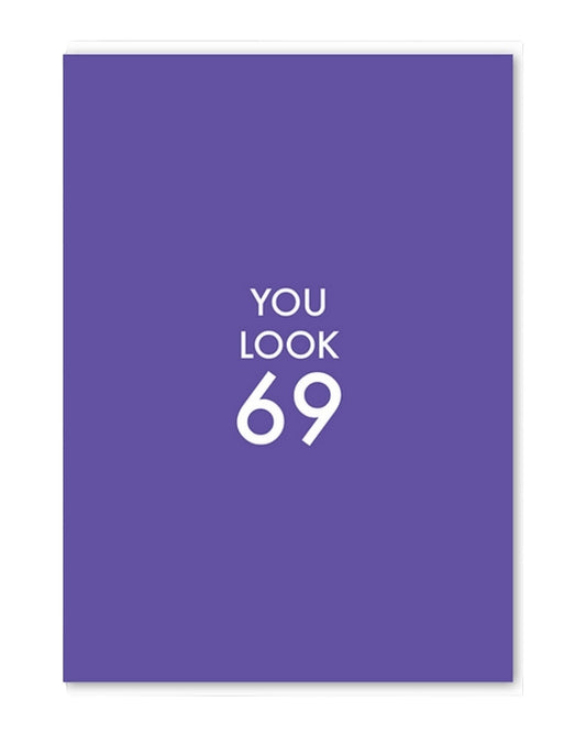 You Look 69 Birthday Card-Objectables-My Beautiful Caravan